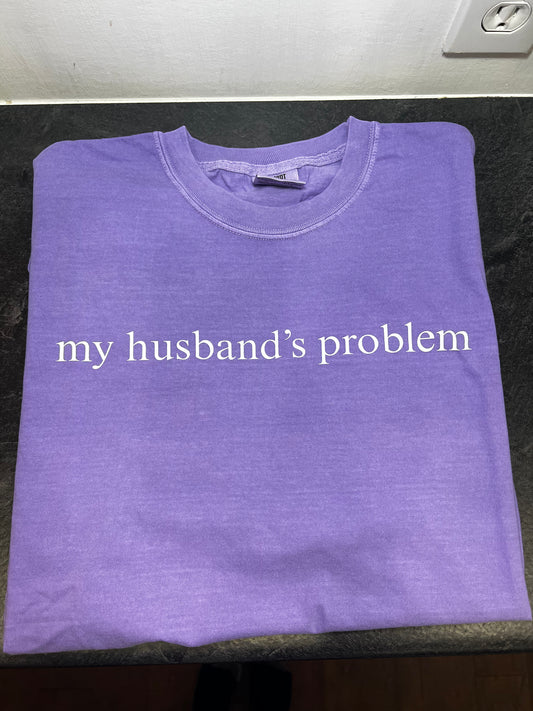 Husband's Problem Comfort Colors Tee