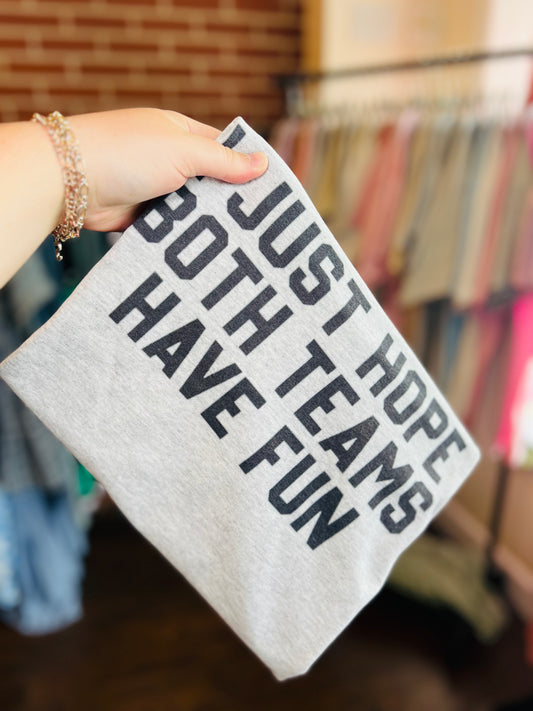 I just hope both teams have fun tee